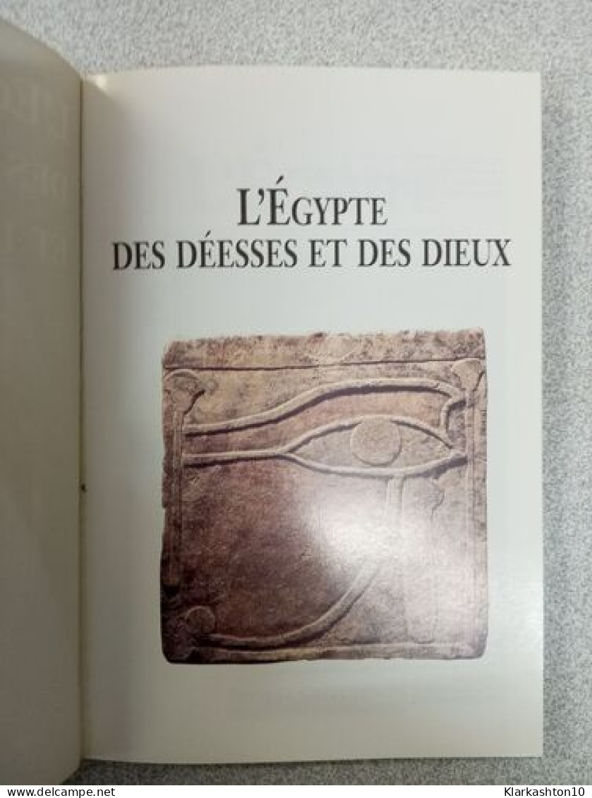 L'Egypte Des Deesses Et Des Dieux - Other & Unclassified