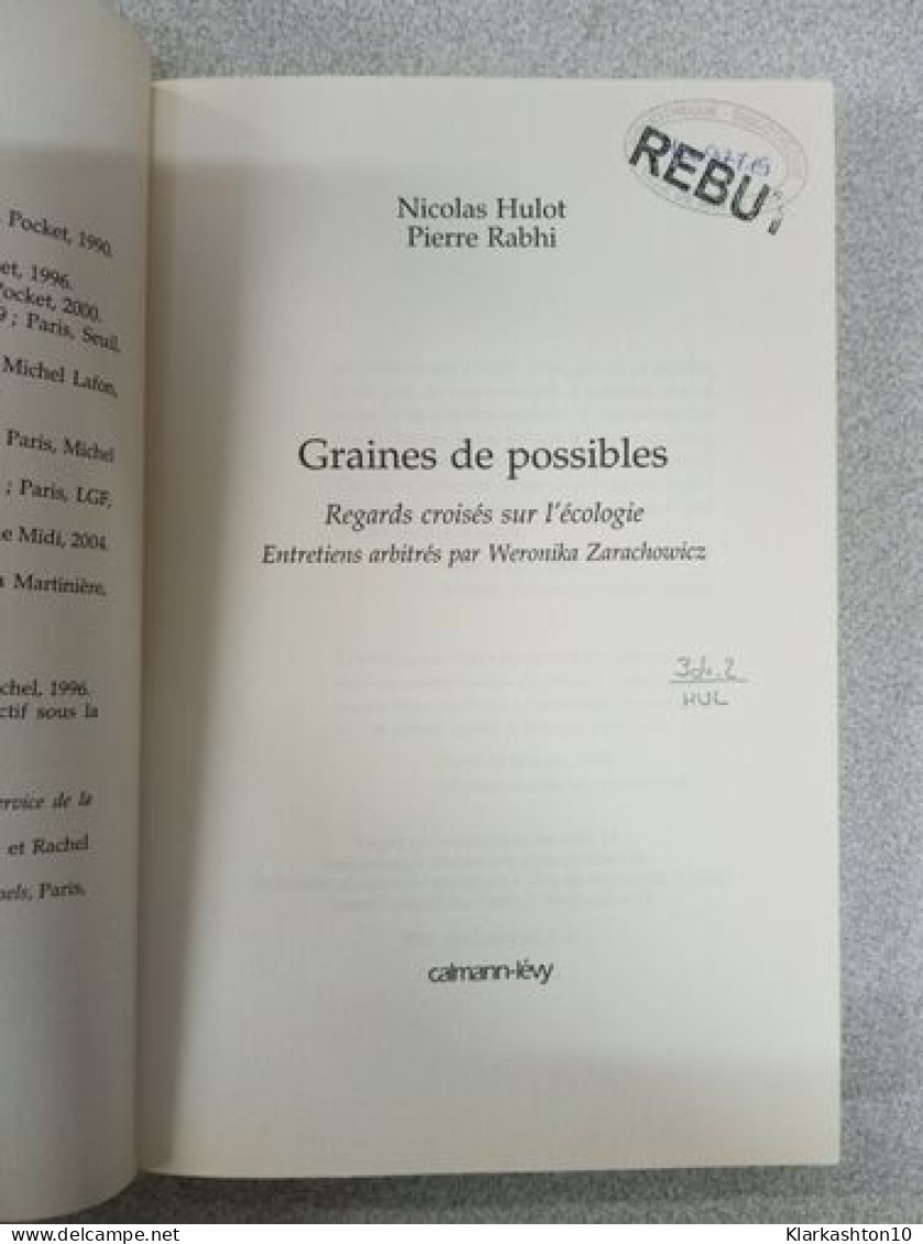 Graines De Possible - Regards Croisés Sur L'écologie: Entretiens Arbitrés Par Weronicka Zarachowicz - Andere & Zonder Classificatie