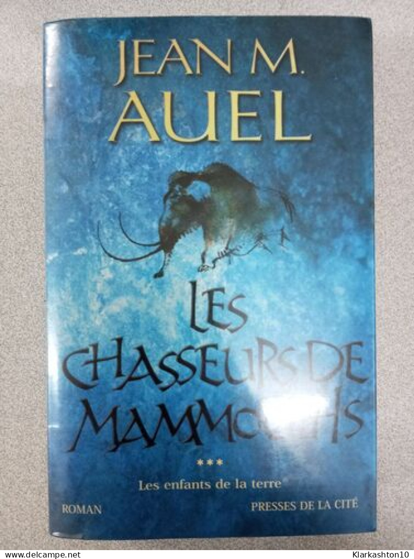 Les Enfants De La Terre Tome 3 : Les Chasseurs De Mammouths - Other & Unclassified