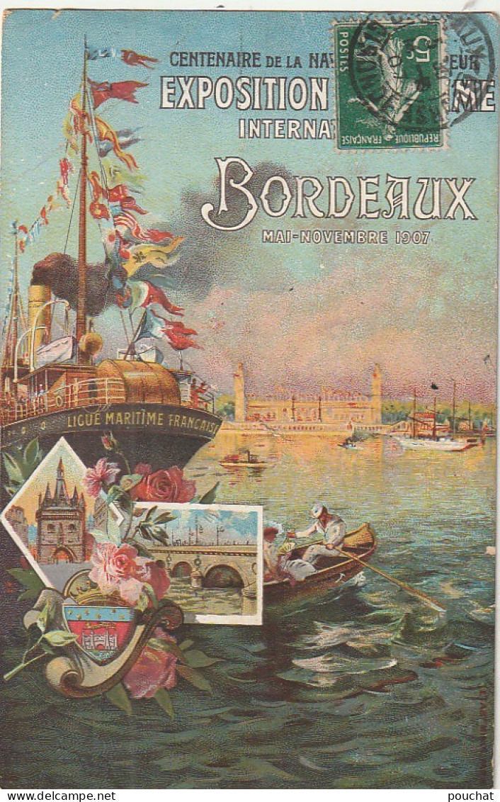 AA+ 46-(33) EXPOSITION MARITIME INTERNATIONALE BORDEAUX MAI NOVEMBRE 1907 - CENTENAIRE DE LA NAVIGATION A VAPEUR - Bordeaux