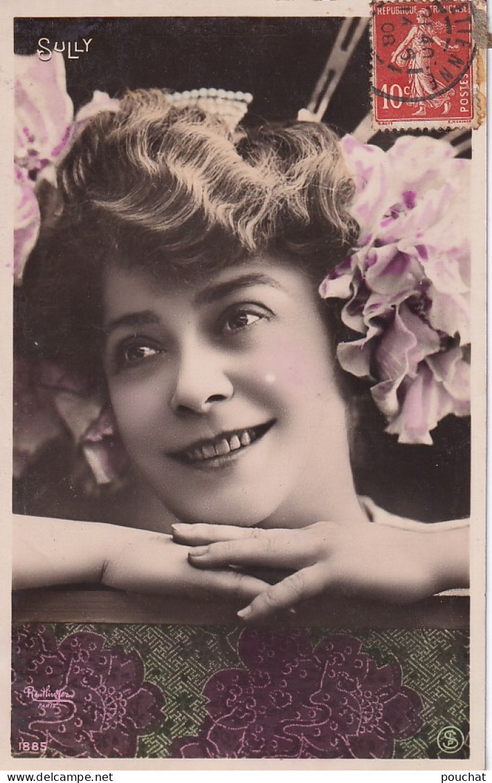 AA+ 132 - SULLY - PORTRAIT ARTISTE FEMME - PHOT. REUTLINGER , PARIS - CARTE COLORISEE - OBLITERATION 1908 - Artisti