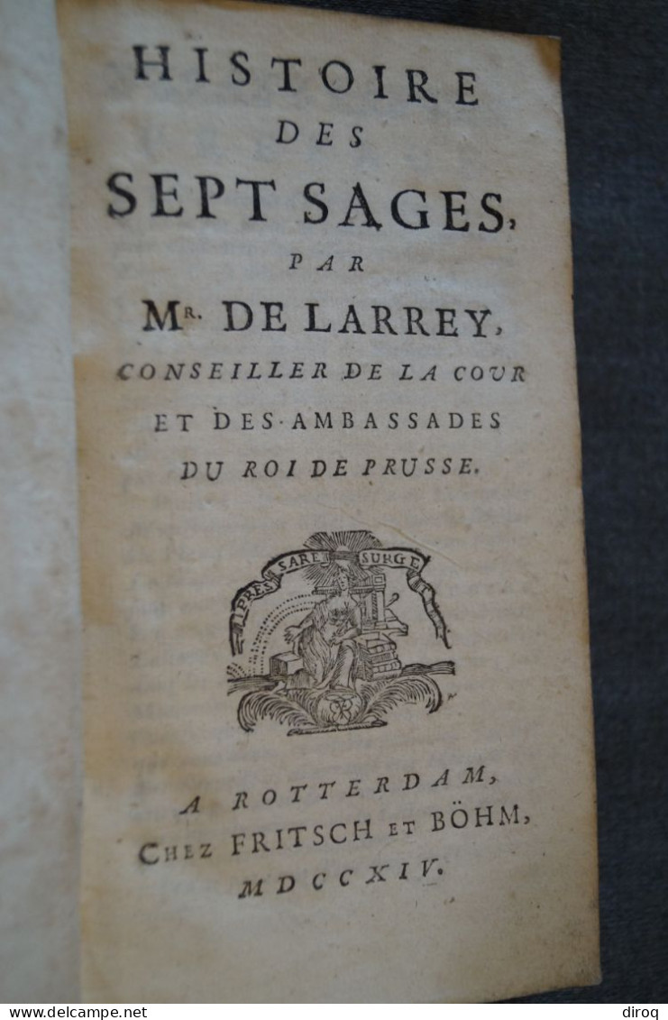 RARE,1714,Histoire Des Sept Sages,Par Me. De Larrey,Conseil Du Roi De Prusse,398 Pages + Table,17,5 Cm./10 Cm. - Tot De 18de Eeuw