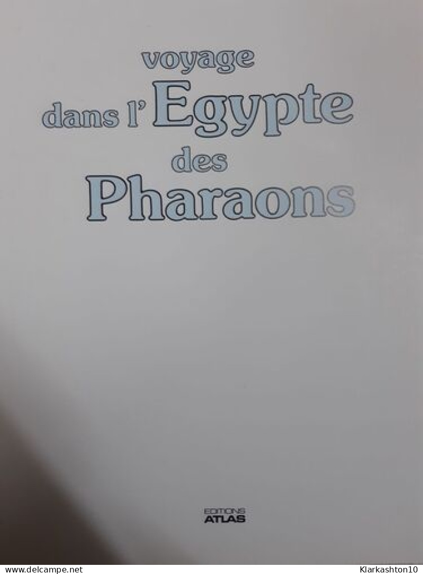 Voyage Dans L'Egypte Des Pharaons - Andere & Zonder Classificatie