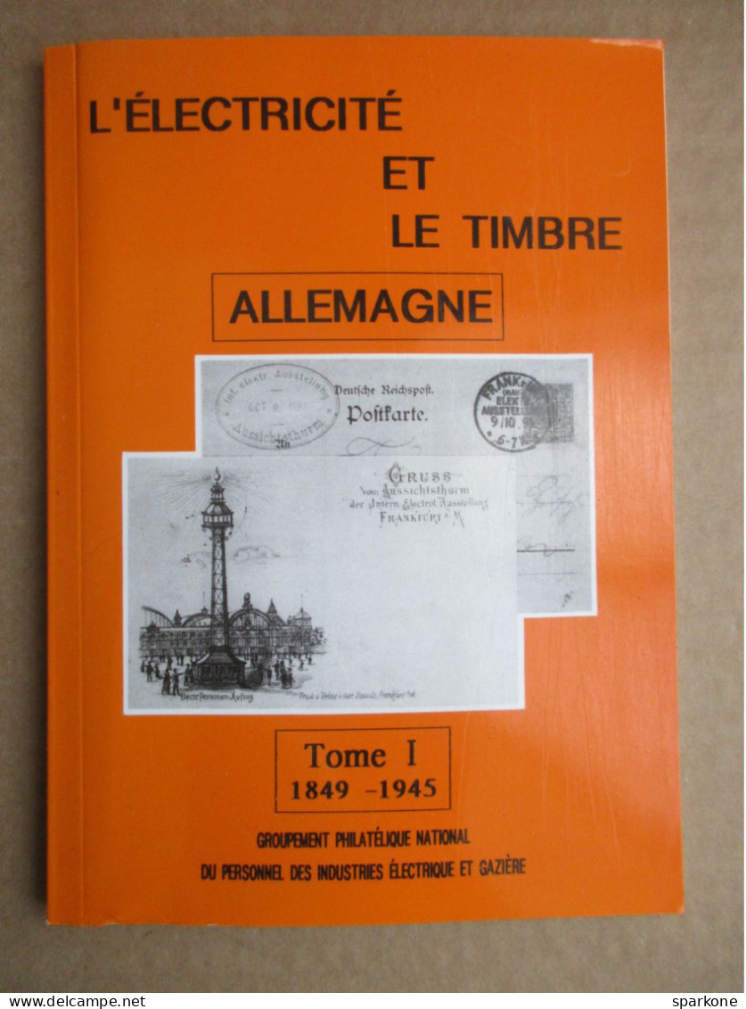 Philat'eg - L'électricité Et Le Timbre "Allemagne" Tome 1 - 1849-1945 - éditions De 1993 - Sonstige & Ohne Zuordnung