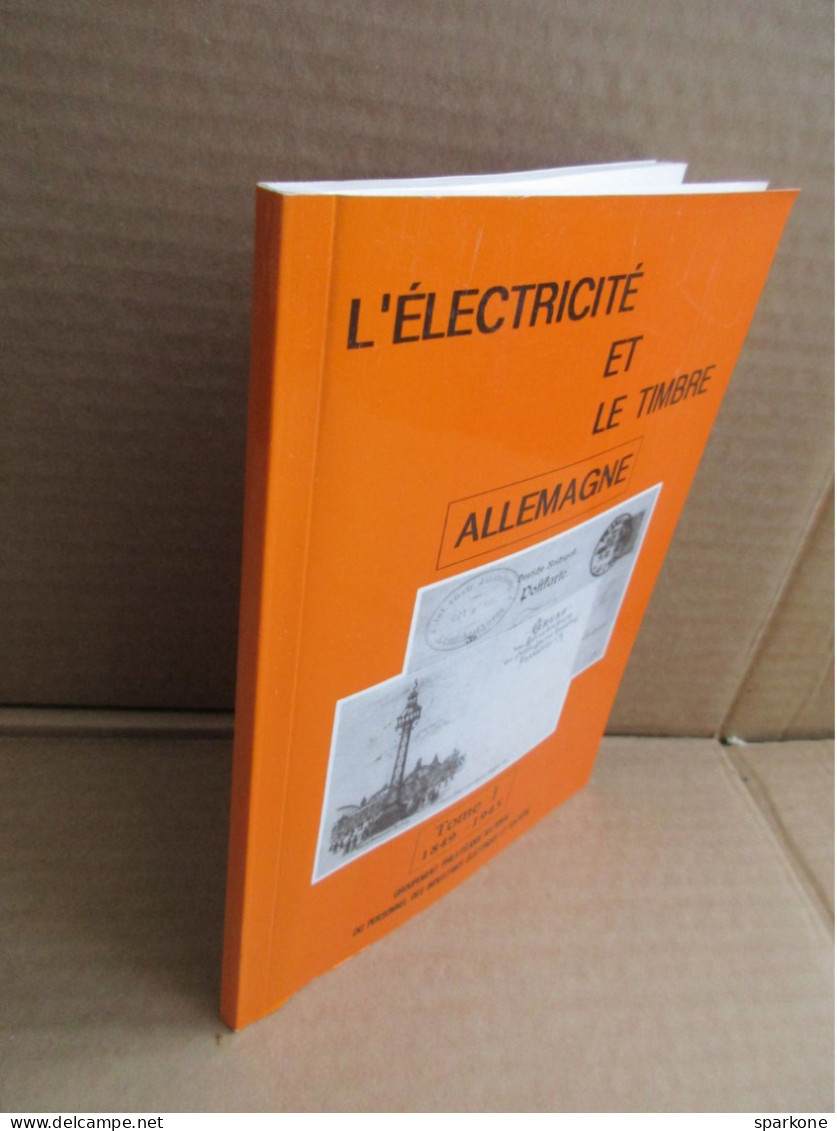 Philat'eg - L'électricité Et Le Timbre "Allemagne" Tome 1 - 1849-1945 - éditions De 1993 - Otros & Sin Clasificación