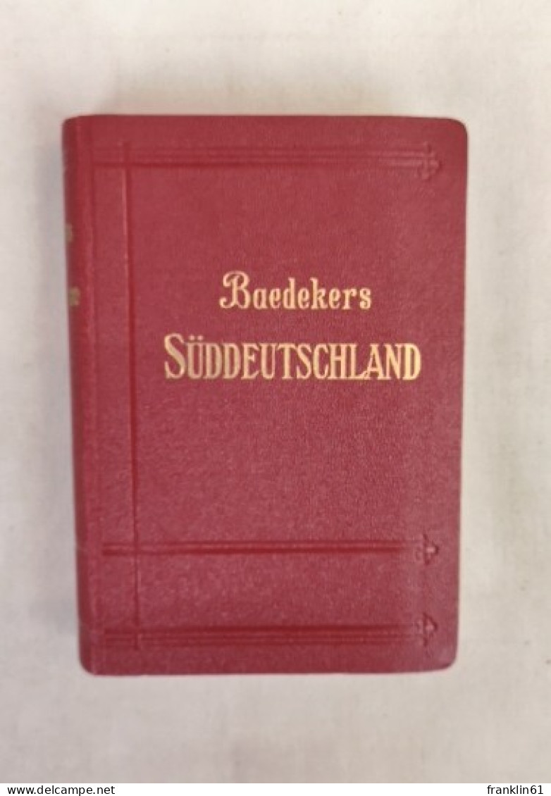 Baedekers Süddeutschland. Reisehandbuch Für Bahn Und Auto. - Otros & Sin Clasificación