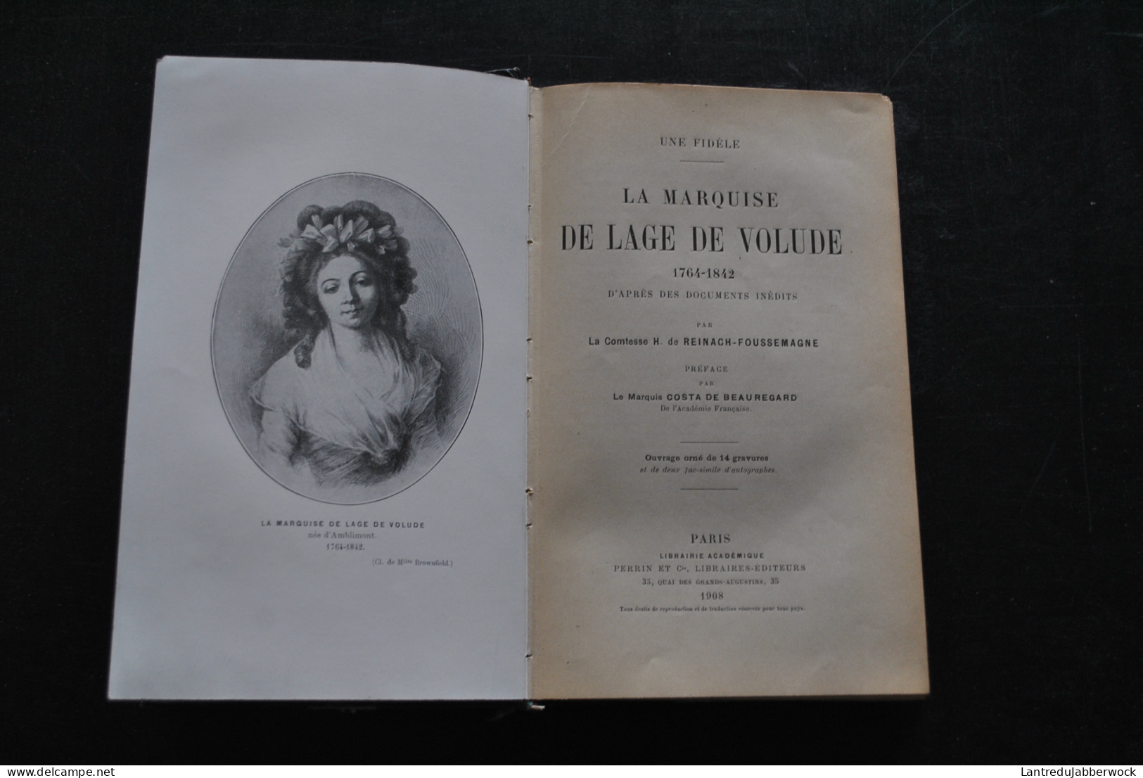 Comtesse REINACH-FOUSSEMAGNE : Une Fidèle La Marquise De Lage De Volude 1764-1842 Documents Inédits Ed PERRIN & Cie 1908 - History