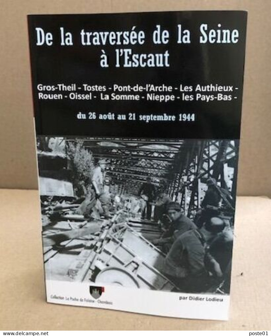 De La Traversée De La Seine à L'escaut Du 26 Aout Au 21 Septembre 1944/ Nombreuses Photos In Et H-t - Weltkrieg 1939-45
