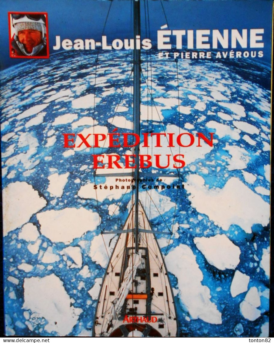 Jean-Louis Étienne - Pierre Avérous - Expédition ÉRÉBUS - Arthaud - ( 1994 ) . - Geografia