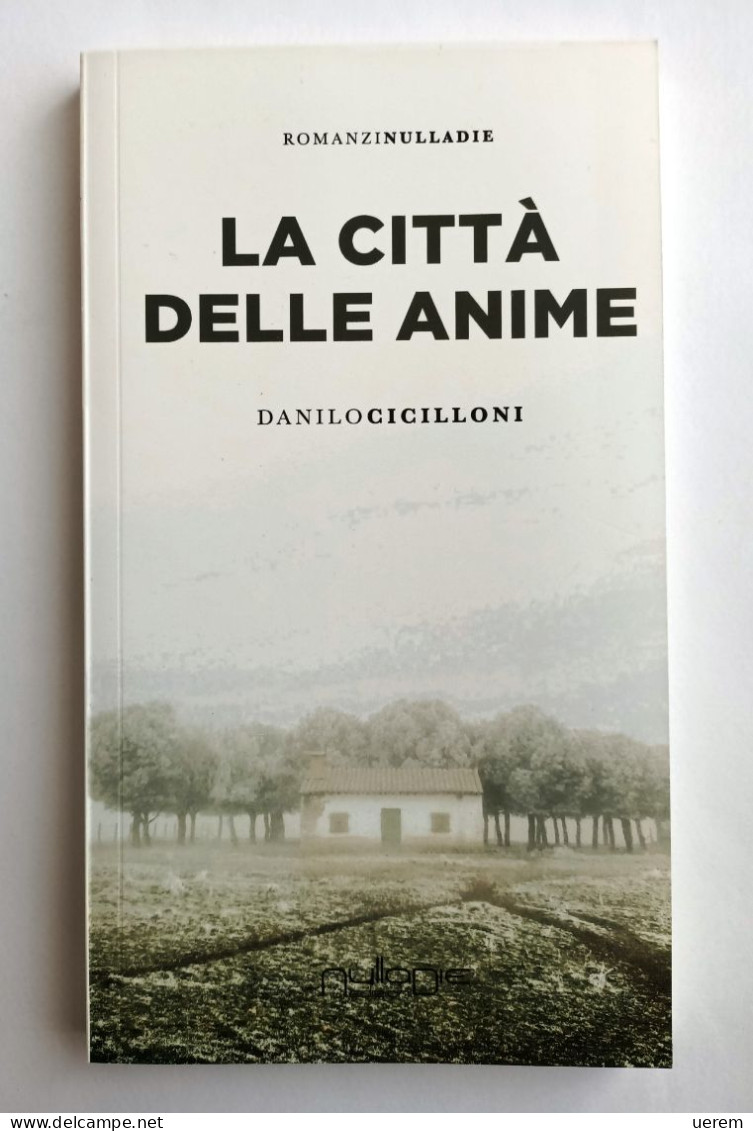 2019 Narrativa Sardegna CICILLONI DANILO LA CITTà DELLE ANIME Piazza Armerina (EN), Nulladie 2019 - Libri Antichi