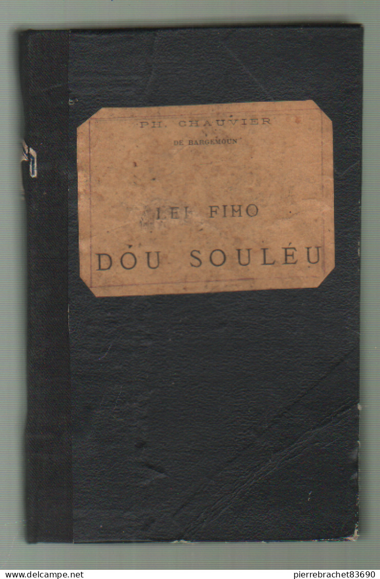 Chauvier. Lei Fiho Dou Souléo. Bouquet De Flour - Pessègue D'autoun. Ouvrage En Provençal. 1896 - Ohne Zuordnung
