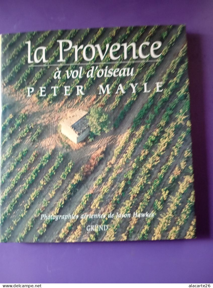 LA PROVENCE A VOL D'OISEAU / PETER MAYLE - Provence - Alpes-du-Sud