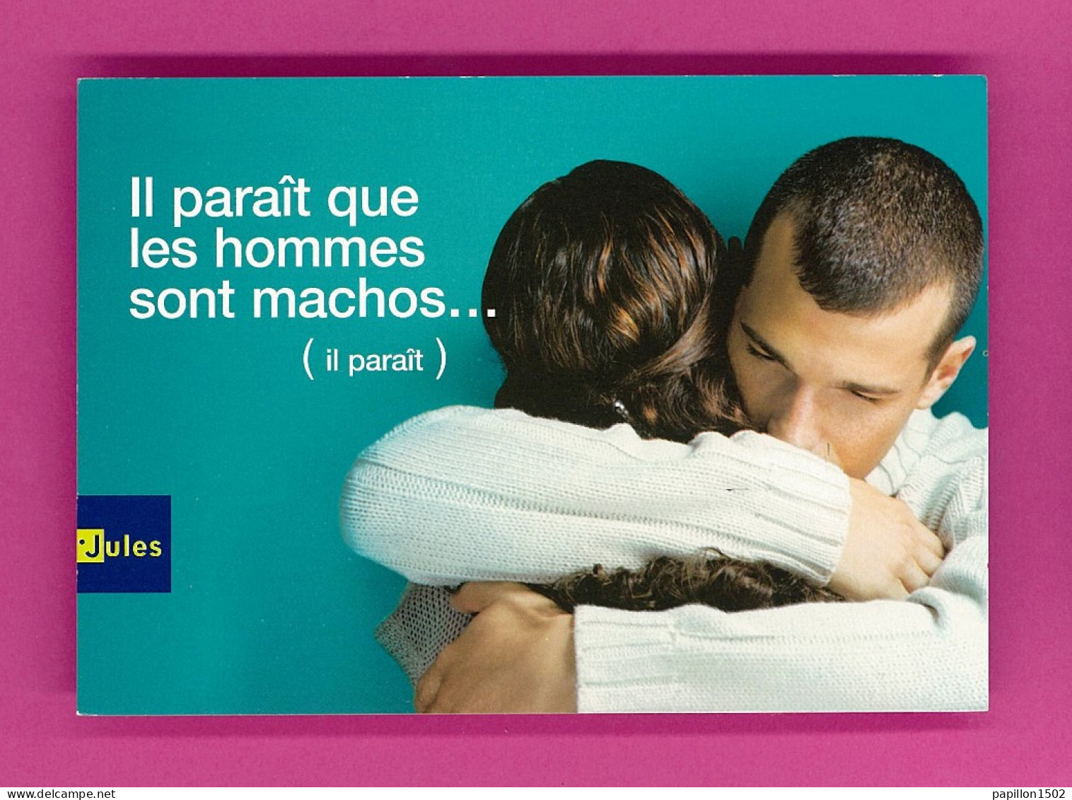 Pub-132PH7 JULES ""Il Paraît Que Les Hommes Sont Machos...(il Paraît), BE - Publicité