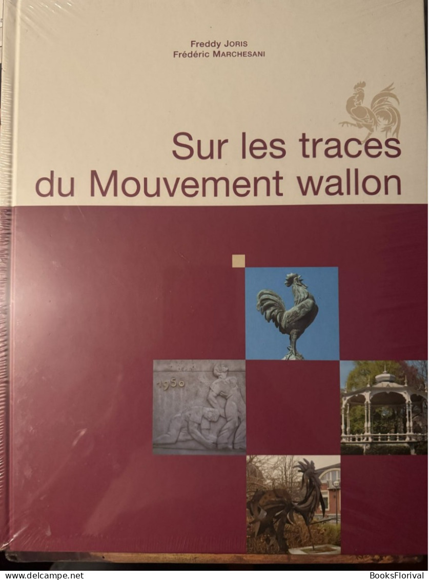 SUR LES TRACES DU MOUVEMENT WALLON (NEUF) - Freddy Joris, Frédéric Marchesani - History