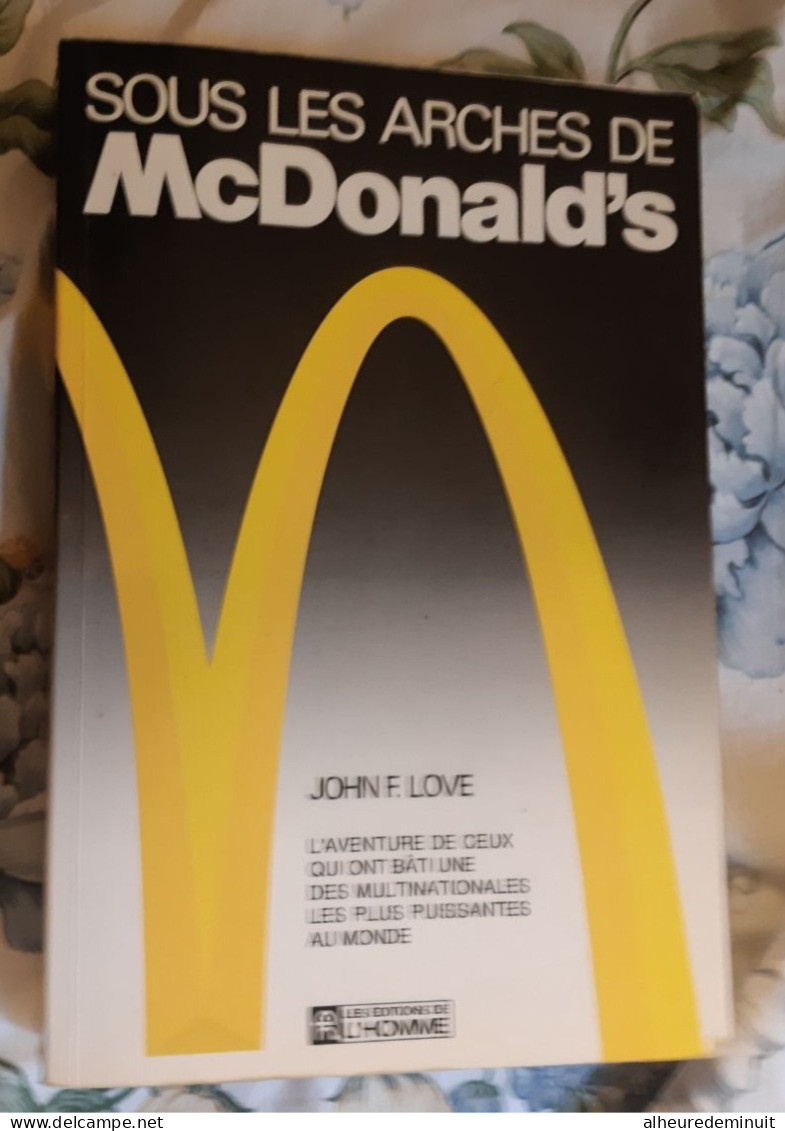 SOUS LES ARCHES DE McDonald's"John F.Love"MANAGEMENT"gestion"Economie"stratégie D'entreprise"hamburger"multinationale - Handel