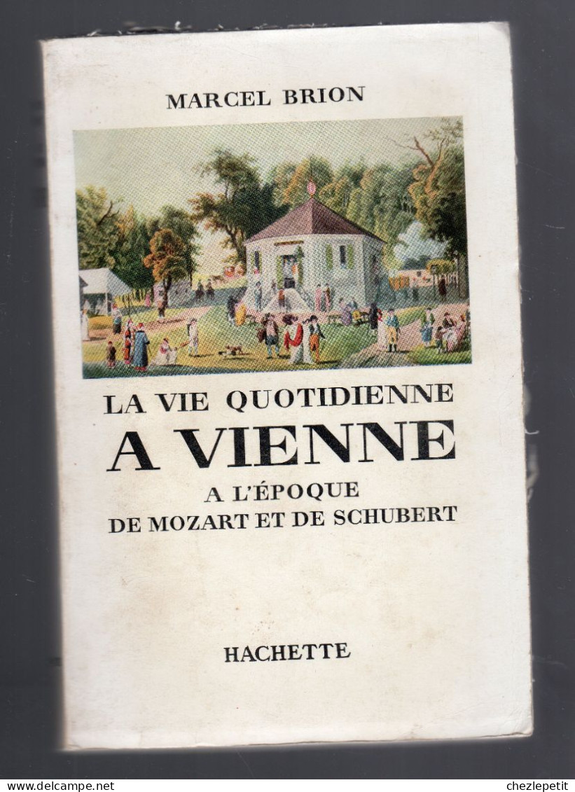 LA VIE QUOTIDIENNE A VIENNE à L'époque De Mozart Et De Schubert M.Brion 1960 - Geschichte