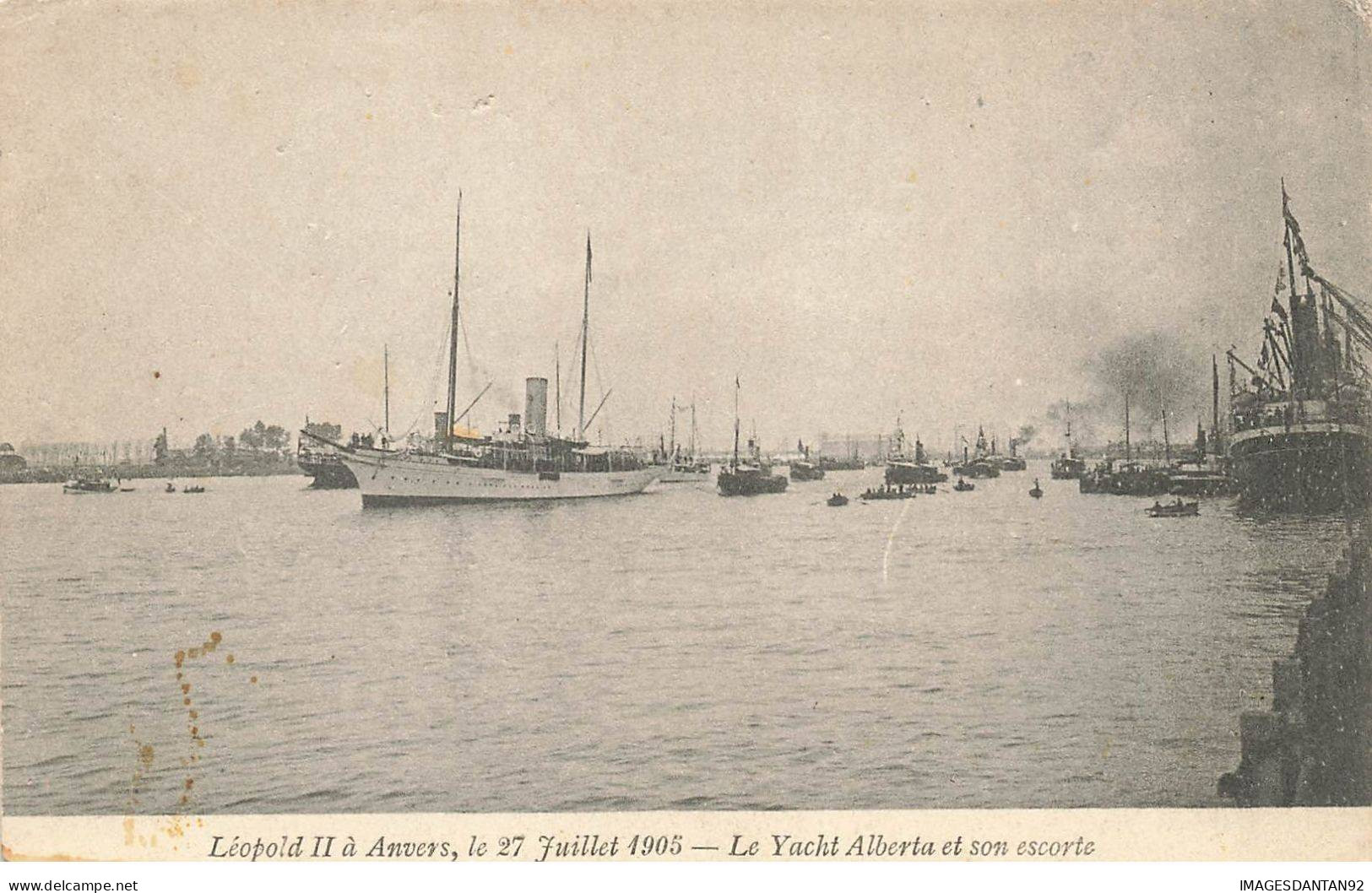 BATEAUX #MK36218 LEOPOLD II A ANVERS LE YACHT ALBERTA ET SON ESCORTE 27 JUILLET 1905 - Other & Unclassified