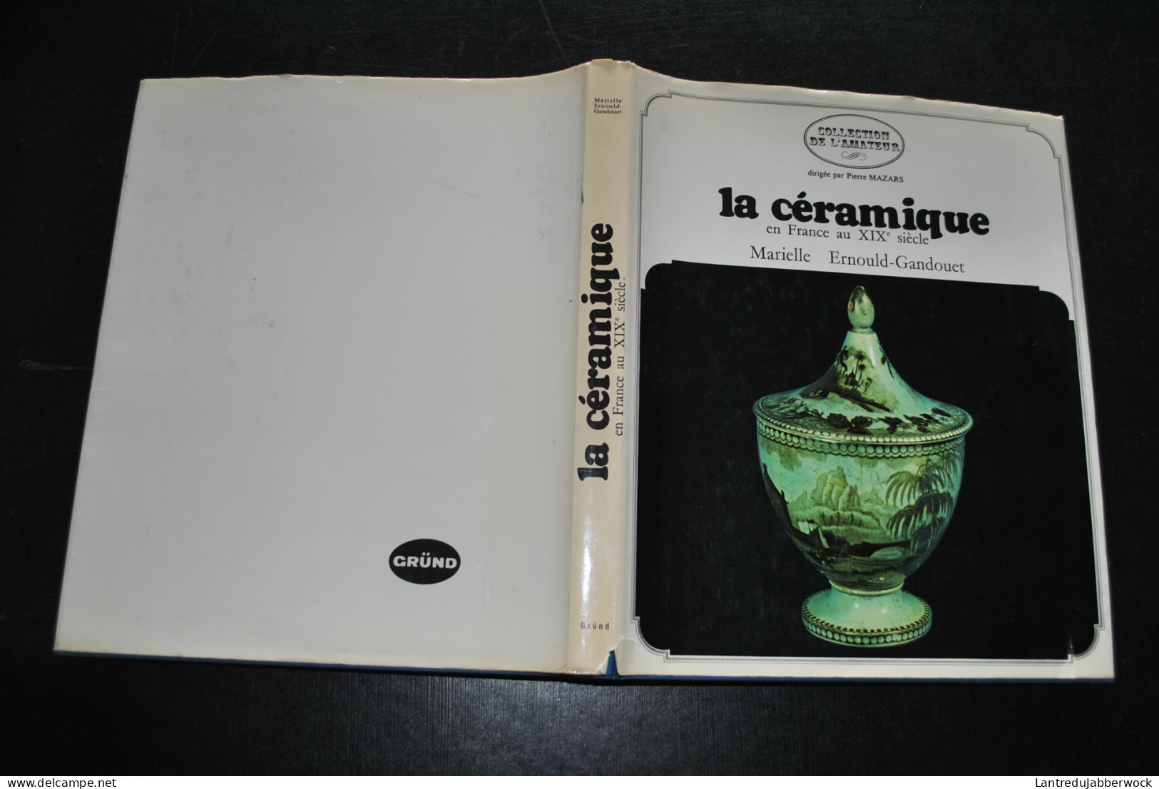 ERNOULD-GANDOUET La Céramique En France Au XIXè Siècle GRUND 1969 Marques Cachets Poterie Faience Fine Porcelaine Grès - Other & Unclassified
