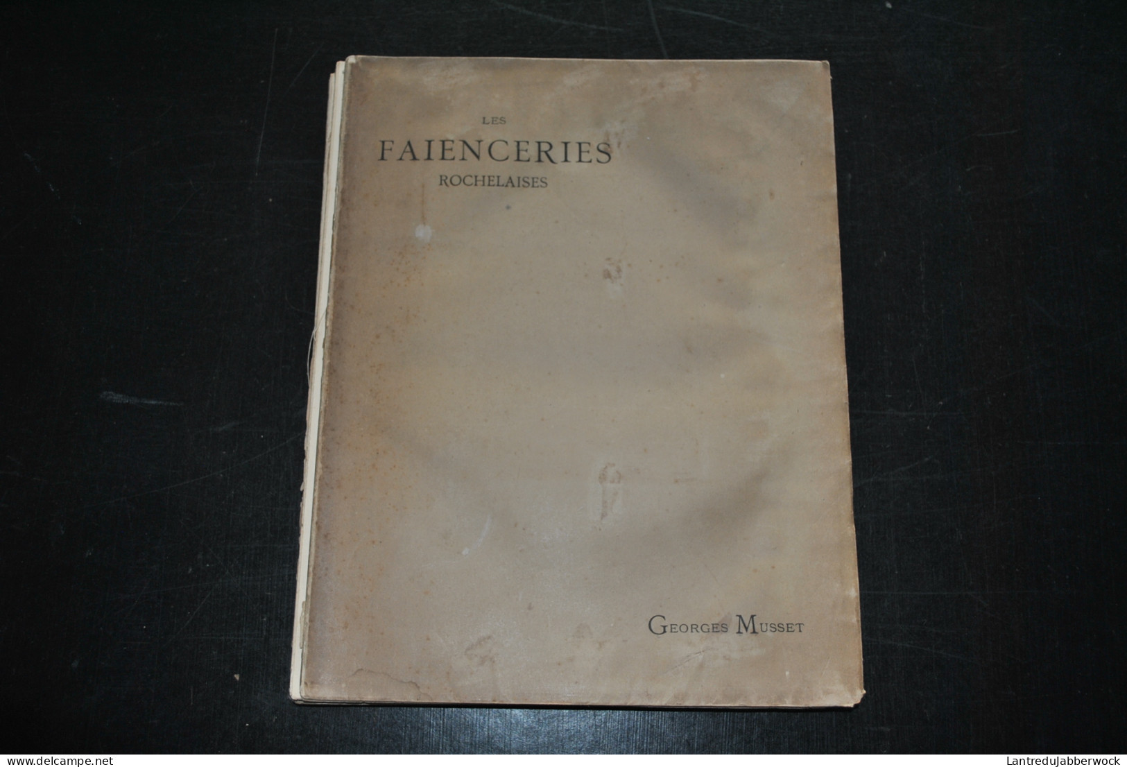 Georges MUSSET Les Faïenceries Rochelaises La Rochelle Chez L'auteur 1888 + Complet Des 20 Planches Couleurs Faïencier - Sonstige & Ohne Zuordnung