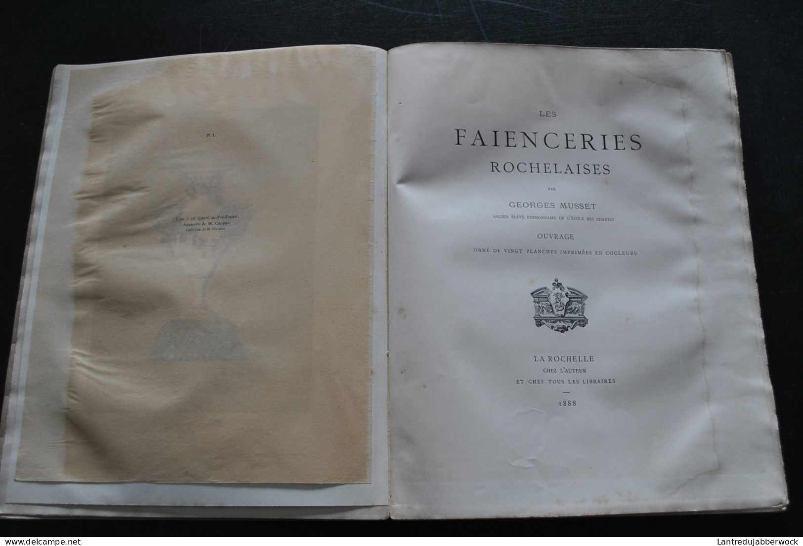 Georges MUSSET Les Faïenceries Rochelaises La Rochelle Chez L'auteur 1888 + Complet Des 20 Planches Couleurs Faïencier - Autres & Non Classés