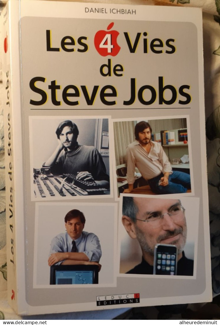 LES 4 VIES DE STEVE JOBS"D.ICHBIAH"MACINTOSH"L'iMac"L'iPhone"L'iPad"L'Apple Store New-york"ordinateur"téléphone.... - Biographie