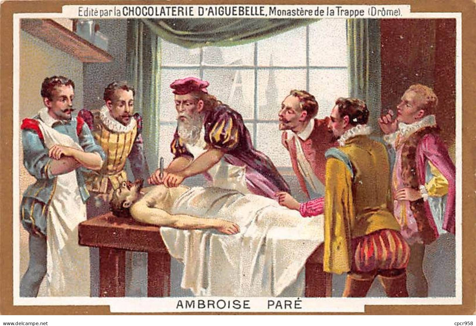 Chromos -COR12290 - Chocolaterie D'Aiguebelle - Ambroise Paré - Hommes - 7x10cm Env. - Aiguebelle