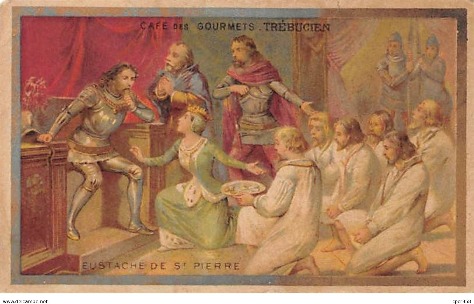 Chromos -COR12260 - Café Des Gourmets - Eustache De St Pierre - Reine - Hommes - 6x10cm Env. - Tea & Coffee Manufacturers