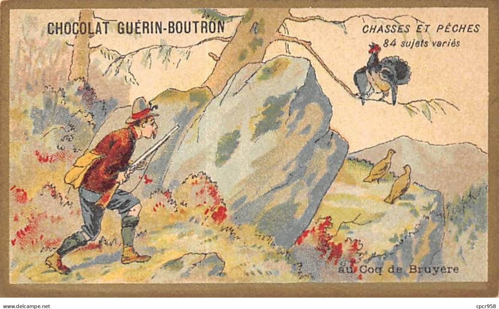 Chromos -COR10607 - Chocolat Guérin-Boutron- Chasses Et Pêches-Coq De Bruyère- Chasseur - 6x10 Cm Env. - Guerin Boutron