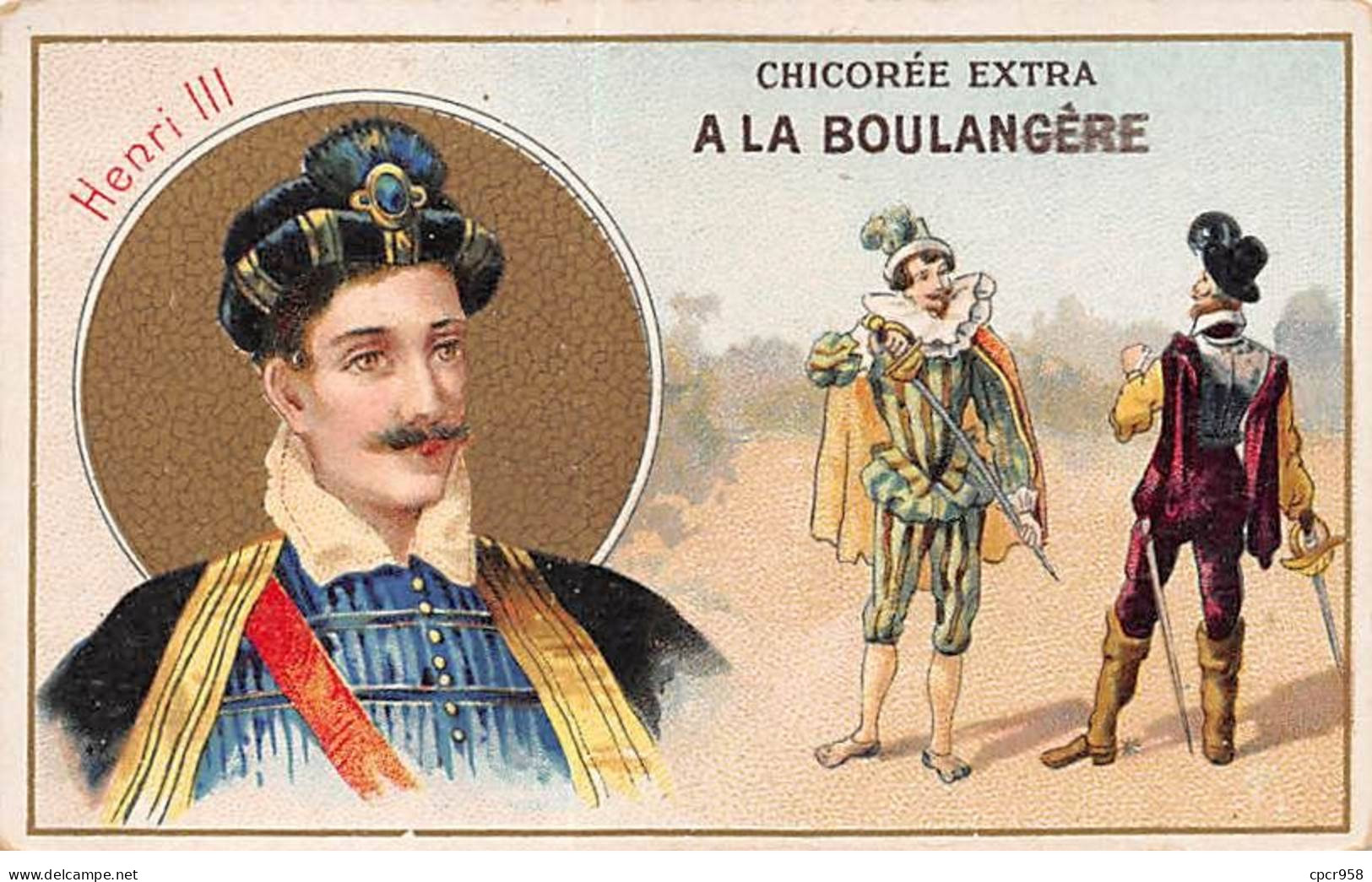 Chromos -COR10469- Chicorée Extra à La Boulangère - Henri III - Hommes - Epées - 6x10 Cm Environ - Thee & Koffie