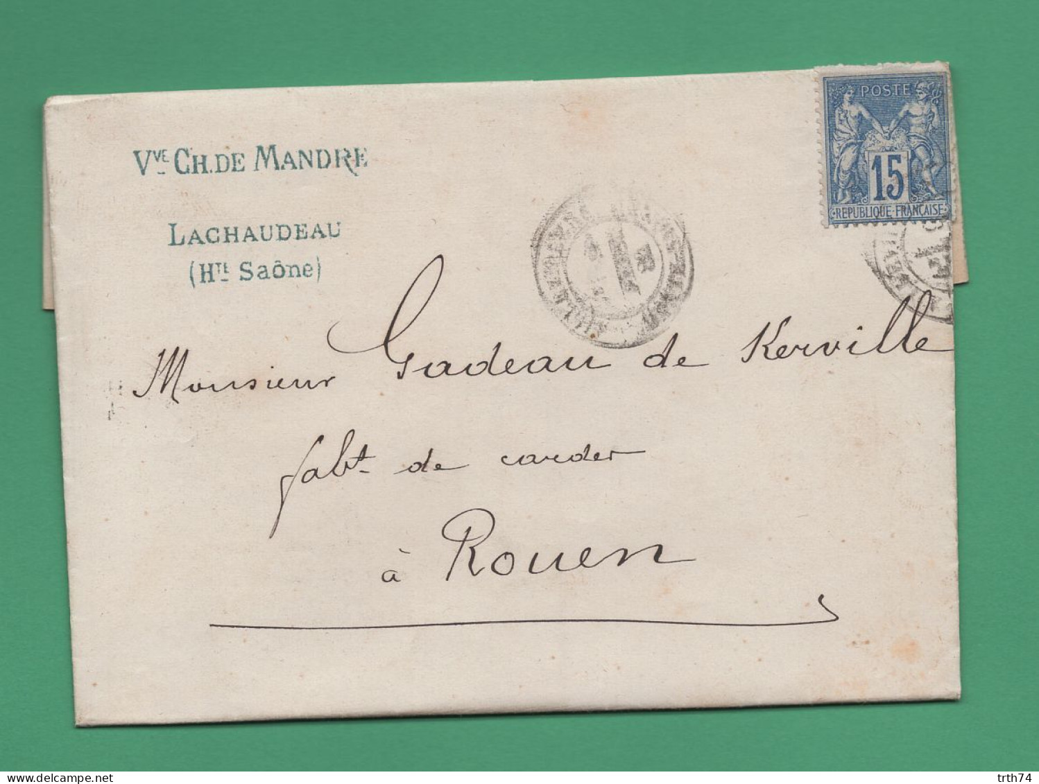 Enveloppe à En Tête Vve Charles De Mandre Lachaudeau ( 70 Haute Saône ) Timbre Type Sage 15 Ct à Destination De Rouen - Manuscripts