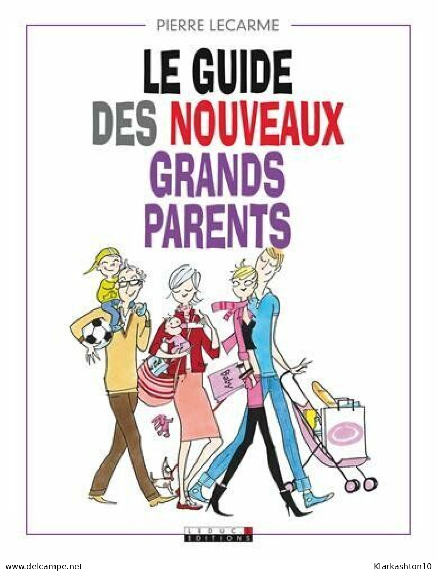 Le Guide Des Nouveaux Grands-parents - Altri & Non Classificati