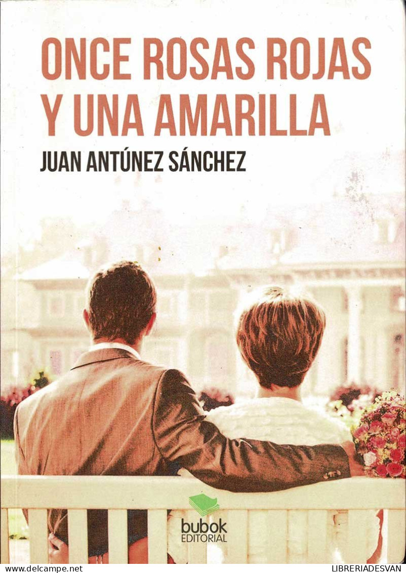 Once Rosas Rojas Y Una Amarilla (dedicado) - Juan Antúnez Sánchez - Literatura
