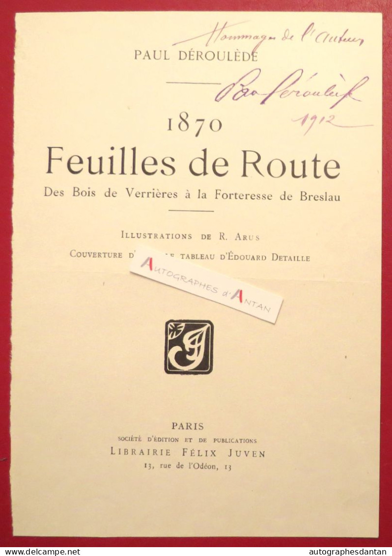 ● Paul DEROULEDE Dédicace Autographe 1912 Sur Page "1870 Feuilles De Route" - Poète, Romancier, Militant Politique - Politisch Und Militärisch