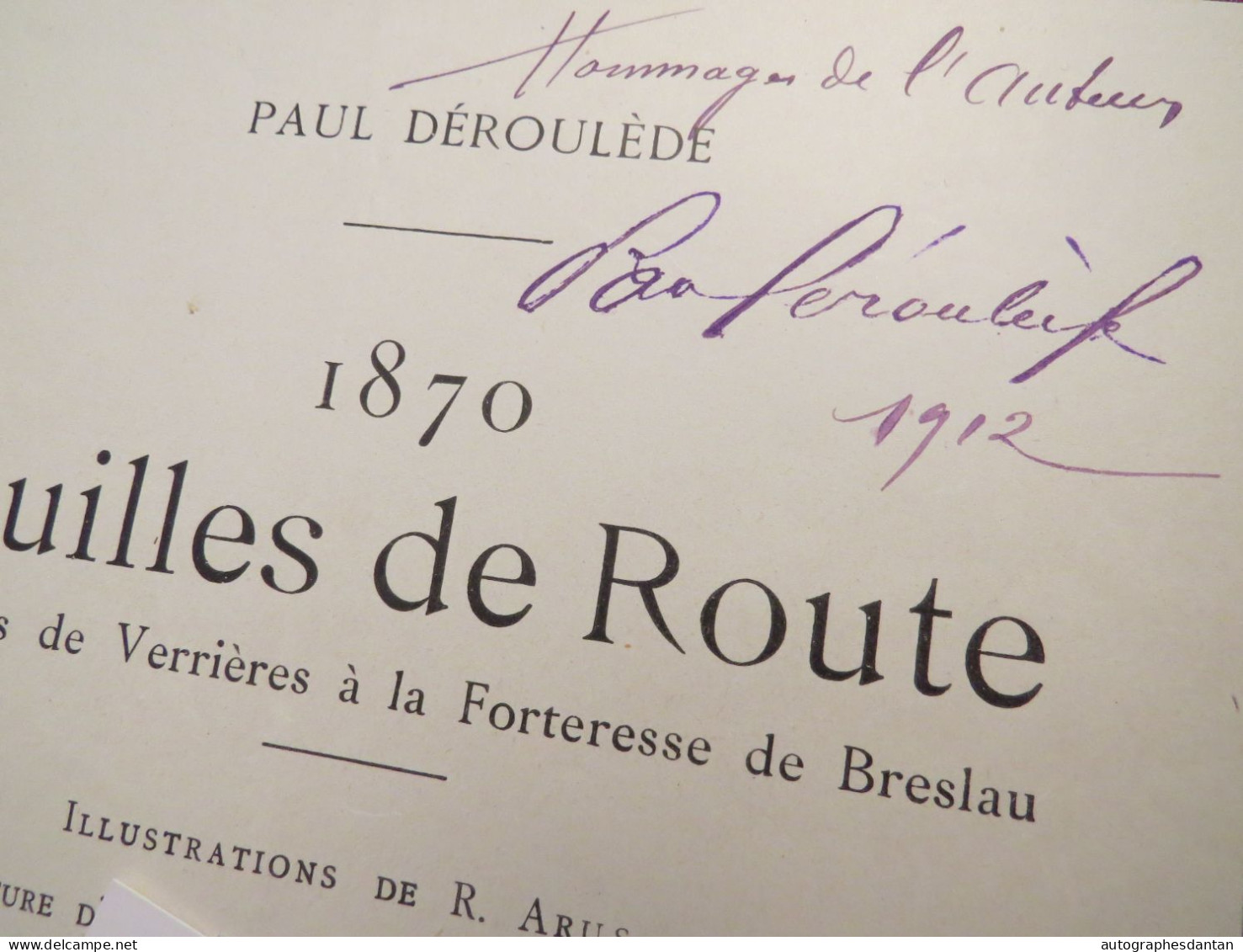 ● Paul DEROULEDE Dédicace Autographe 1912 Sur Page "1870 Feuilles De Route" - Poète, Romancier, Militant Politique - Politiek & Militair