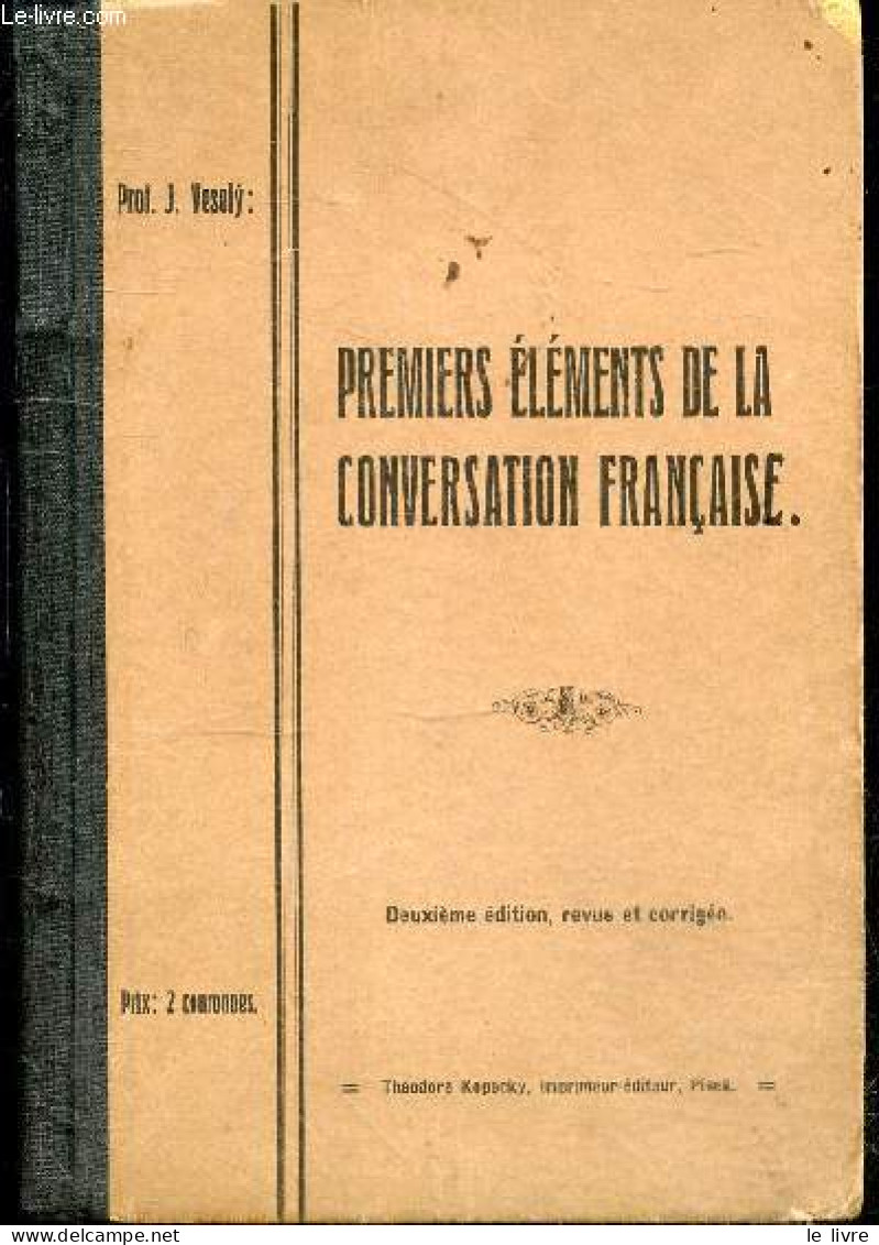 Premiers Elements De La Conversation Francaise A L'usage De L'enseignement Secondaire Tcheque - 2e Edition Revue Et Corr - Sin Clasificación