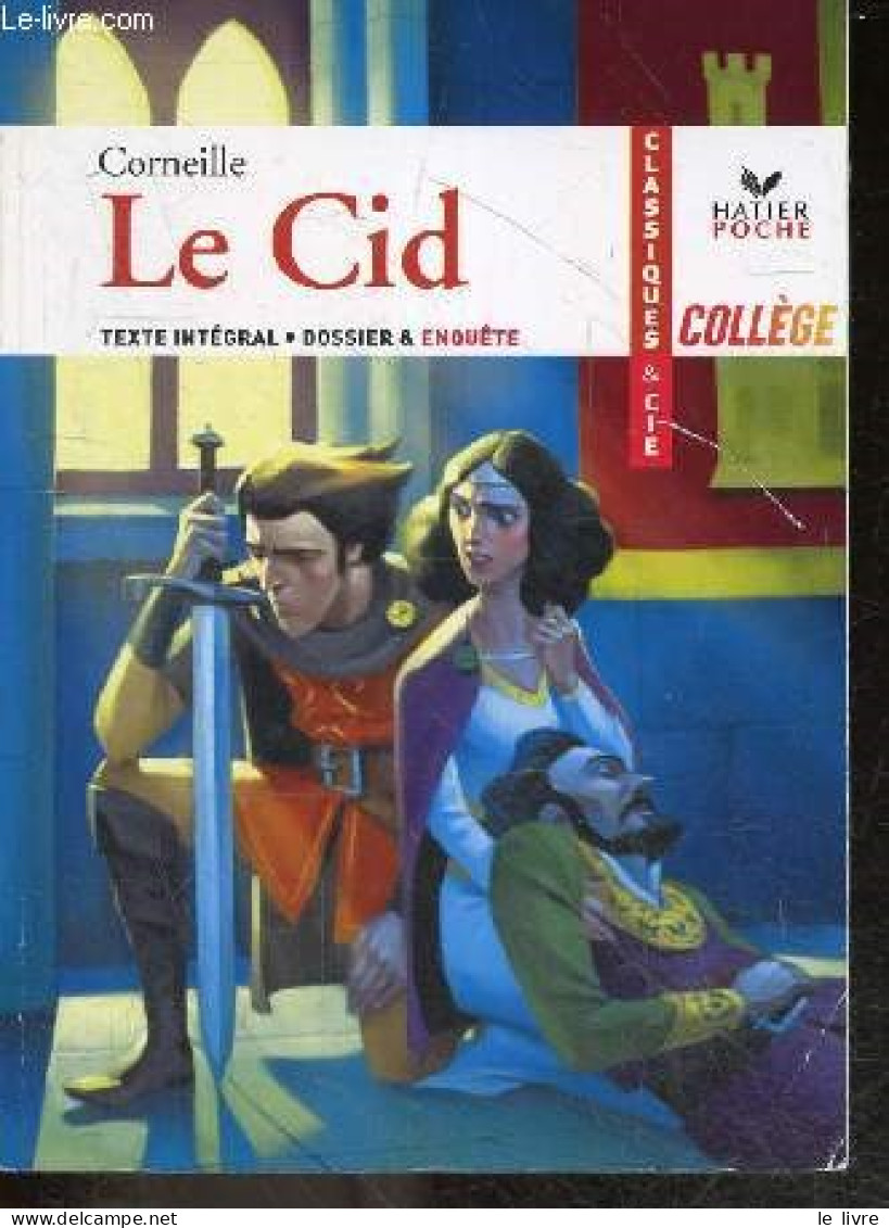 Le Cid - Texte Integral - Dossier & Enquete : Une Tragi Comedie De L'honneur, Il Etait Une Fois Le Duel ...- Hatier Poch - Non Classificati