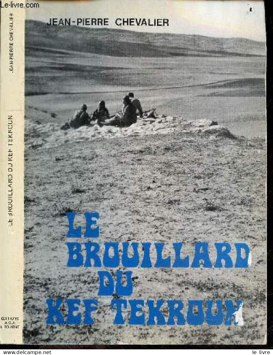 Le Brouillard Du Kef Tekroun + Envoi De L'auteur - CHEVALIER JEAN PIERRE - 1975 - Livres Dédicacés