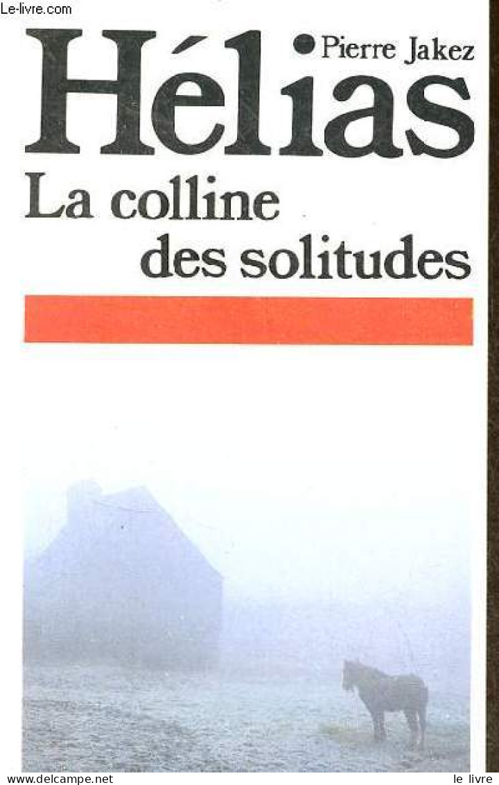 La Colline Des Solitudes - Roman. - Jakez Hélias Pierre - 1985 - Other & Unclassified