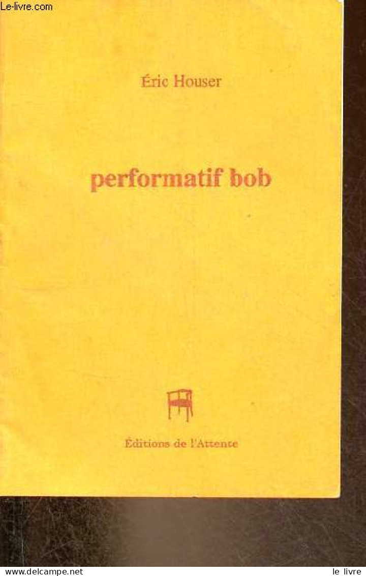 Performatif Bob - Quize Quatrains - Collection Vade-mecum N°11. - Houser Eric - 2003 - Autres & Non Classés