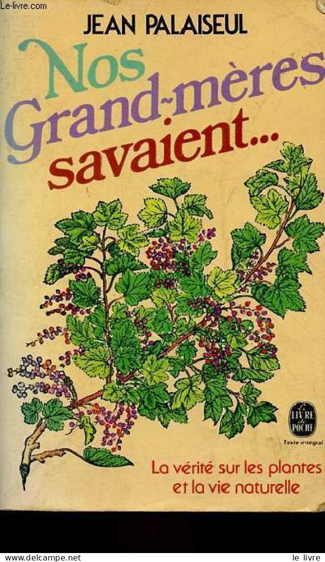 Nos Grand-mères Savaient ... La Vérité Sur Les Plantes Et La Vie Naturelle - Collection Le Livre De Poche N°7740. - Pala - Garden