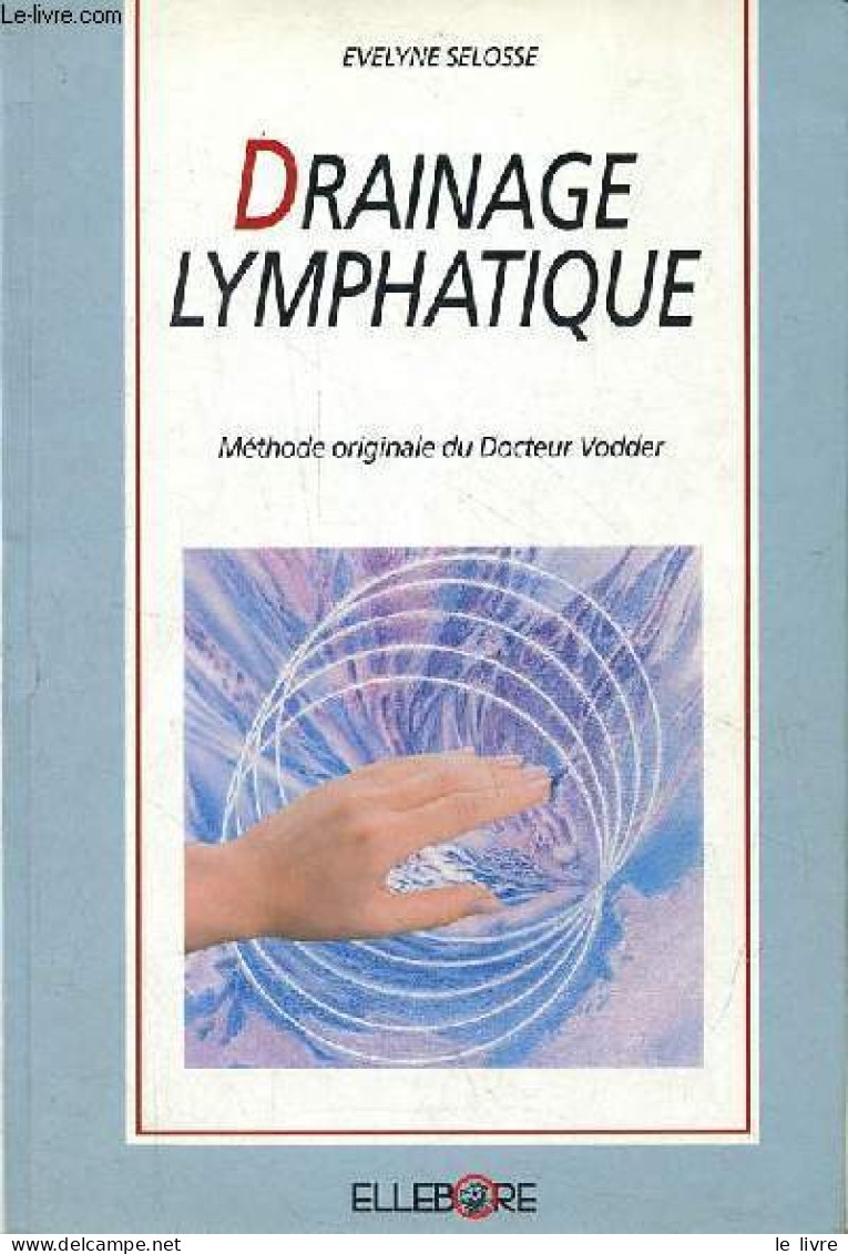 Drainage Lymphatique - Méthode Originale Du Docteur Emil Vodder - Introduction Théorique Et Bases Pratiques D'auto-appli - Santé