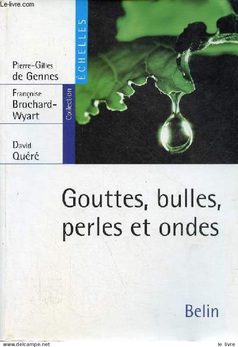 Gouttes, Bulles, Perles Et Ondes - Collection échelles. - De Gennes P-G. & Brochard-Wyart F. & Quéré D. - 2002 - Wetenschap