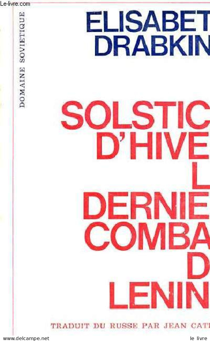 Solstice D'hiver Le Dernier Combat De Lénine - Collection " Domaine Sovietique ". - Drabkina Elisabeth - 1970 - Politiek