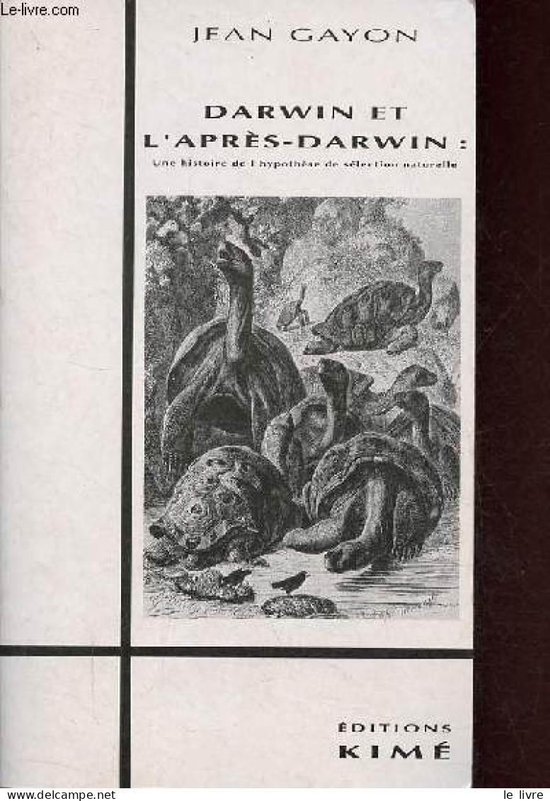 Darwin Et L'après-Darwin : Une Histoire De L'hypothèse De Sélection Naturelle. - Gayon Jean - 1992 - Wissenschaft