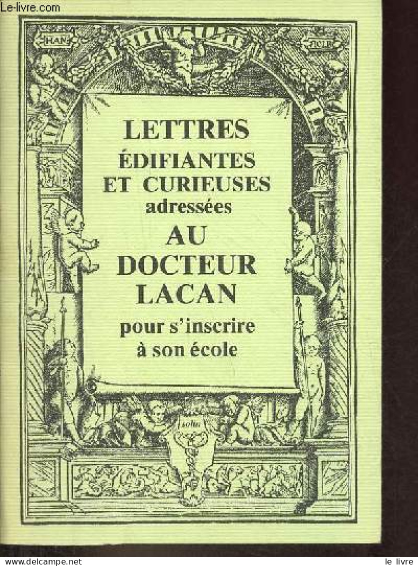 Lettres édifiantes Et Curieuses Adressées Au Docteur Lacan Pour S'inscrire à Son école. - Collectif - 1980 - Psychologie & Philosophie
