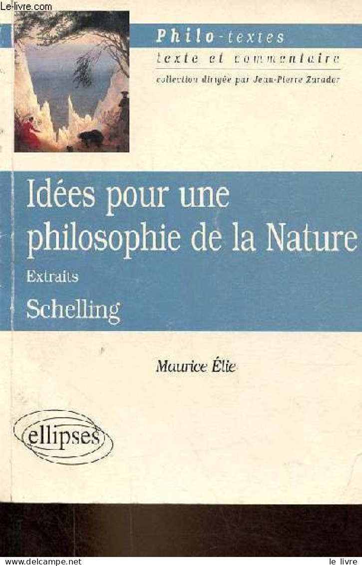 Idées Pour Une Philosophie De La Nature Extraits Schelling - Collection Philo-textes Texte Et Commentaire. - Elie Mauric - Psychologie & Philosophie