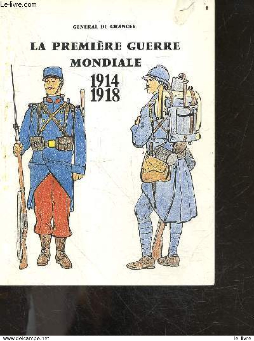 La Premiere Guerre Mondiale 1914 1918- Texte Accompagne D'un Guide Pour La Visite De La Salle 1914-1918 - Musee De L'arm - Guerre 1914-18