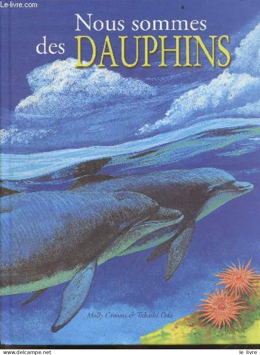 Nous Sommes Des Dauphins - Molly Grooms & Takashi Oda- Perriau Martine - 2002 - Autres & Non Classés