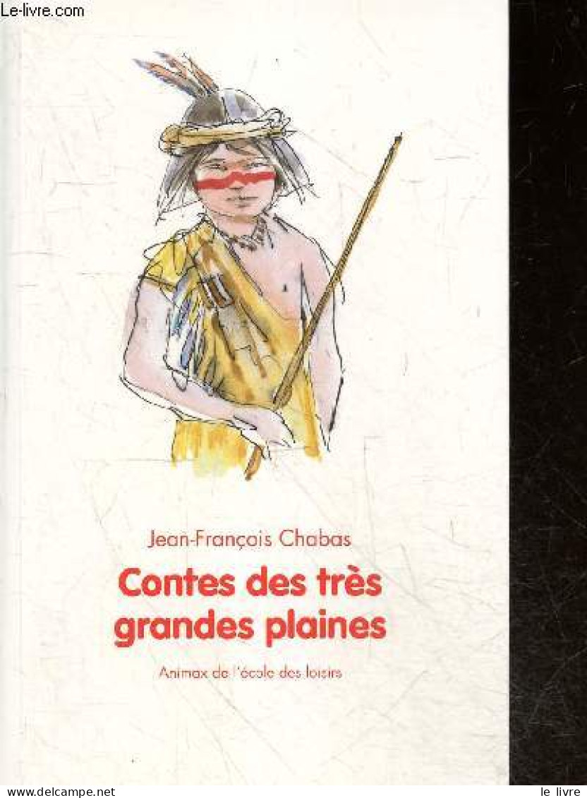 Contes Des Tres Grandes Plaines - Chabas Jean-francois - Dumas Philippe - 2012 - Autres & Non Classés