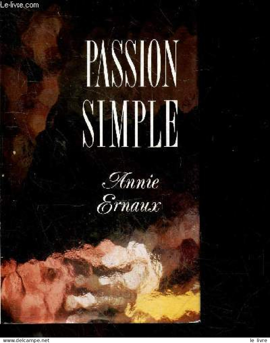 Passion Simple - ANNIE ERNAUX - 1992 - Autres & Non Classés